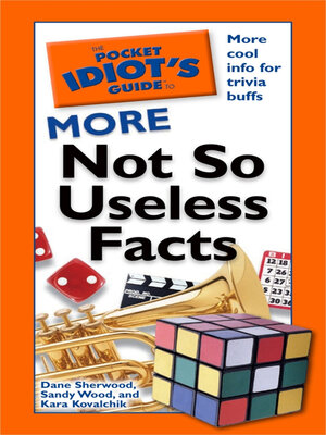 cover image of The Pocket Idiot's Guide to More Not So Useless Facts